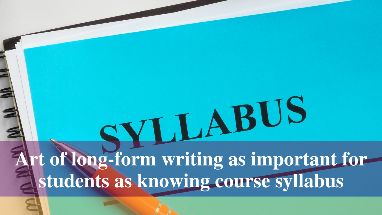 Art of long-form writing as important for students as knowing course syllabus